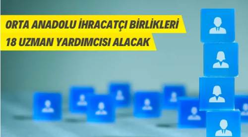 Orta Anadolu İhracatçı Birlikleri Personel Alacak
