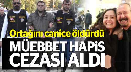 Ortağını öldürdü müebbet ceza aldı