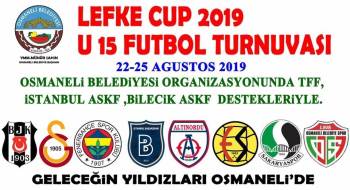 Osmaneli ’Lefke Cup 2019 U15 Turnuvası’Na Ev Sahipliği Yapacak
