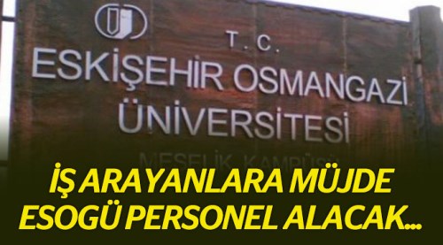 Osmangazi Üniversitesi personel alacak