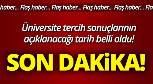 ÖSYM üniversite tercih sonuçları ne zaman açıklanacak?