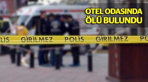 Otel odasında ölü bulundu