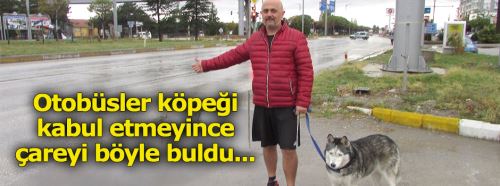 Otobüse köpeği ile binemeyince...