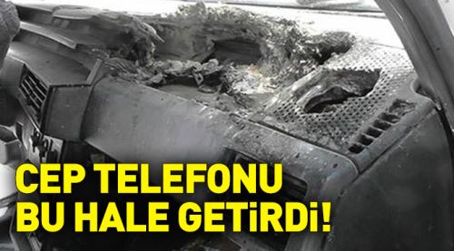 Otomobilde unutulan cep telefonu patladı