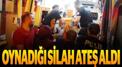 Oynadığı silah ateş alınca yaralandı