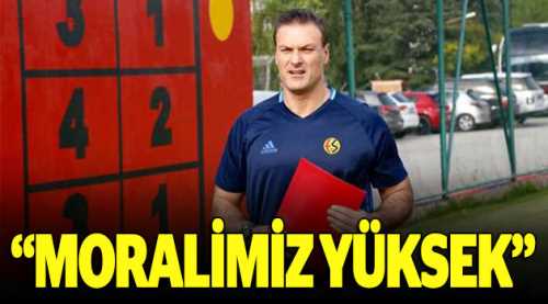 Özalan: "Moralimiz yüksek"