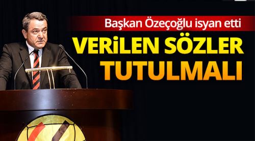 Özeçoğlu'ndan sözünüzü tutun çağrısı!