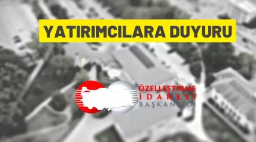 Özelleştirme İdaresi Başkanlığı'ndan yatırımcılara duyuru
