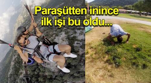 Paraşütten iner inmez ilk önce yeri öptü