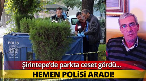 Parkta ceset gördü hemen polisi aradı!