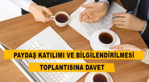 Paydaş Katılımı ve Bilgilendirilmesi Toplantısına Davet