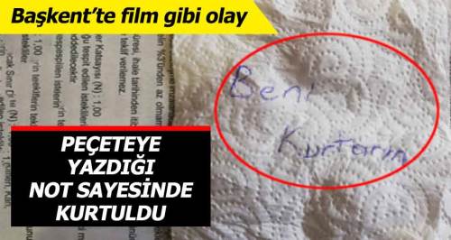 Peçeteye yazdığı not sayesinde kurtuldu