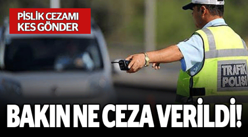 Pislik cezamı kes gönder demişti!