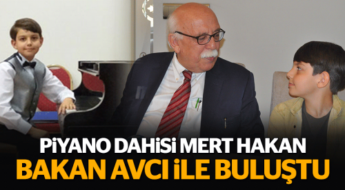 Piyano dahisi Bakan Avcı ile buluştu