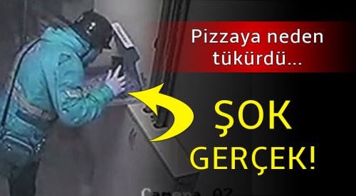 Pizzaya neden tükürdüğü belli oldu!