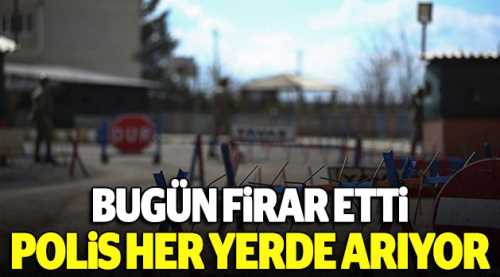 Polis her yerde onu arıyor, bugün firar etti!