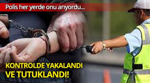 Polis her yerde onu arıyordu, kontrollerde yakalandı!