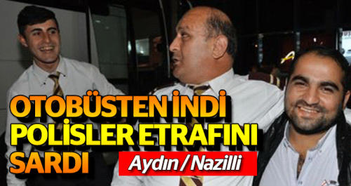 POLİSLER BİR ANDA ETRAFINI SARDI