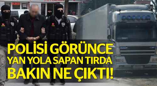 Polisten kaçan tırda uyuşturucu çıktı