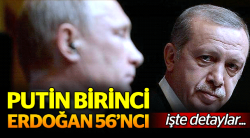 Putin birinci Erdoğan 56'ncı oldu!