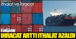 Eskişehir'de ithalat azaldı ihracat arttı