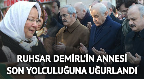 Ruhsar Demirel'in annesi toprağa verildi