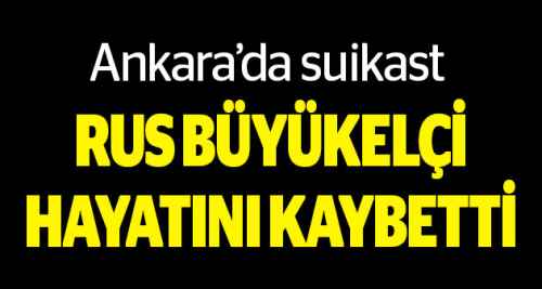 Rus Büyükelçi hayatını kaybetti