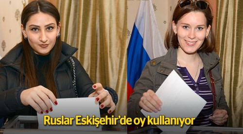 Ruslar Eskişehir'de oy kullanıyor