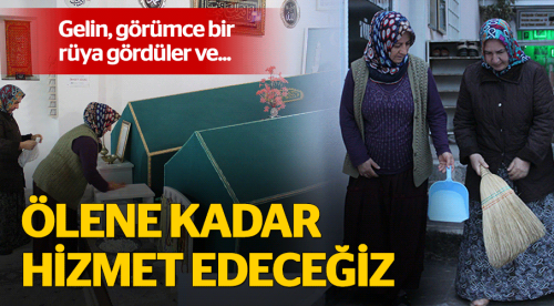 Rüya gördüler ve o gün bügündür hizmet ediyorlar