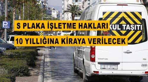 S plaka işletme hakları 10 yıllığına kiraya verilecek