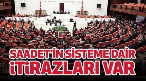 Saadet'in sisteme dair itirazları var