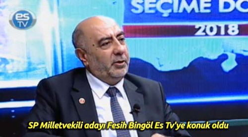 Saadet Partisi Milletvekili adayı Fesih Bingöl Es Tv'ye konuk oldu