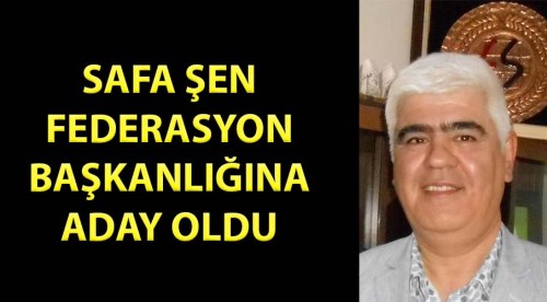 Safa Şen Federasyon başkanlığına aday