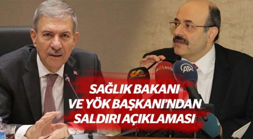 Sağlık Bakanı ve YÖK Başkanı'ndan saldırı açıklaması