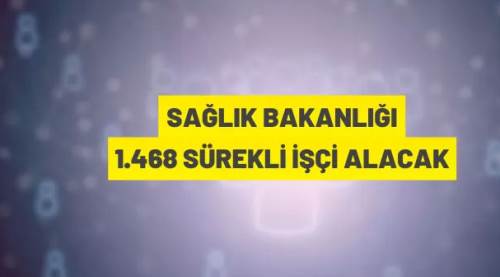  Sağlık Bakanlığı 1.468 sürekli işçi alacak