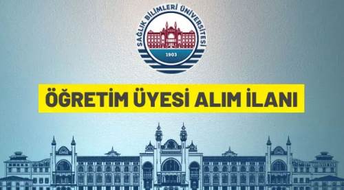 Sağlık Bilimleri Üniversitesi 553 kadroya akademisyen alacak
