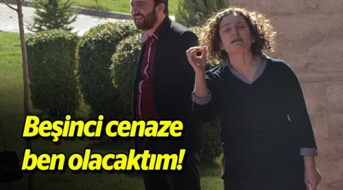Saldırıda 5'inci cenaze ben olacaktım!