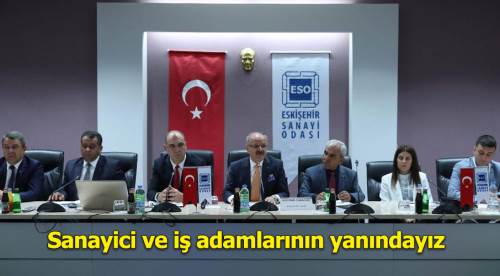 Sanayici ve işadamlarının yanındayız