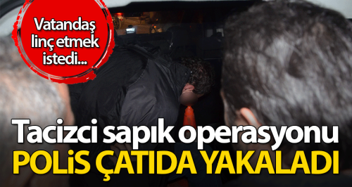 Sapık çatıda yakalandı!