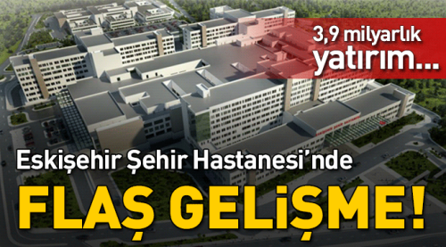 Şehir Hastanesi'nde flaş gelişme!