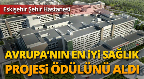 Şehir Hastanesi'ne Avrupa'nın en iyisi ödülü