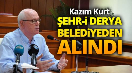 Şehr-i Derya belediyeden alındı