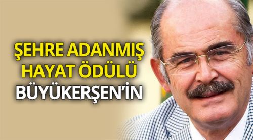 Şehre Adanmış Yaşam Ödülü Başkan Büyükerşen'e