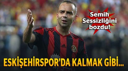 Semih Şentürk'ten Eskişehirspor açıklaması
