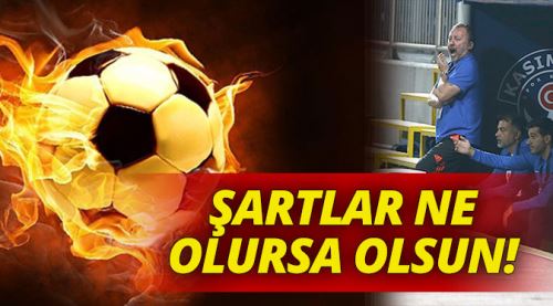 Sergen Yalçın: Şartlar ne olursa olsun