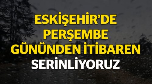 Serin ve yağışlı hava geliyor!