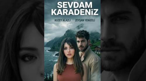SEVDAM KARADENİZ NE ZAMAN BAŞLAYACAK? İşte Oyuncu Kadrosu ve Hikayesi