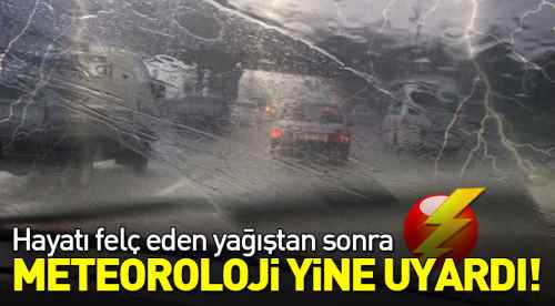 Şiddetli yağmurdan sonra yine uyarı geldi!