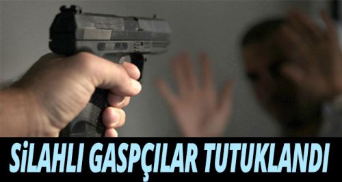 Silahlı 3 gaspçı tutuklandı!
