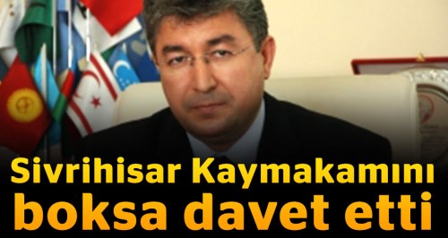 Sivrihisar Kaymakamı Yılmaz'a boks daveti